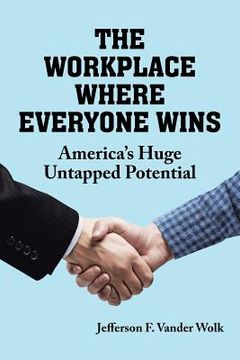portada The Workplace Where Everyone Wins (en Inglés)