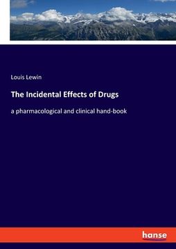 portada The Incidental Effects of Drugs: a pharmacological and clinical hand-book (en Inglés)