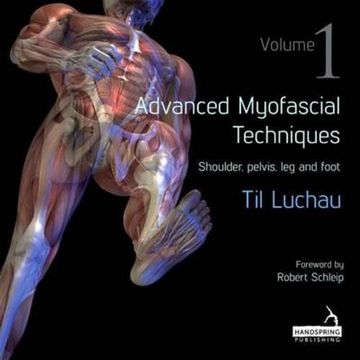 portada Advanced Myofascial Techniques: Volume 1: Shoulder, Pelvis, Leg and Foot (en Inglés)