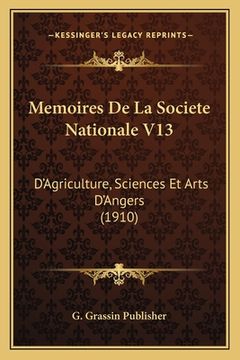 portada Memoires De La Societe Nationale V13: D'Agriculture, Sciences Et Arts D'Angers (1910) (en Francés)
