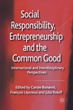 portada Social Responsibility, Entrepreneurship and the Common Good: International and Interdisciplinary Perspectives (in English)