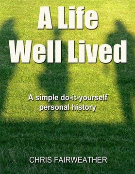 portada A Life Well Lived: A simple do-it-yourself personal history (en Inglés)