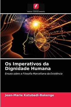 portada Os Imperativos da Dignidade Humana: Ensaio Sobre a Filosofia Marcelliana da Existência (en Portugués)