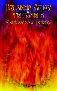 portada brushing away the ashes: what happens after the flames? (en Inglés)