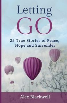 portada Letting Go: 25 True Stories of Peace, Hope and Surrender (en Inglés)