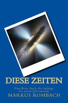 portada Diese Zeiten: Eine Reise durch die Anfänge des neuen Jahrtausends (in German)