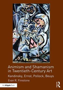 portada Animism and Shamanism in Twentieth-Century Art: Kandinsky, Ernst, Pollock, Beuys (en Inglés)