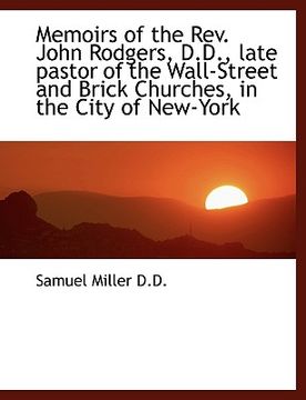portada memoirs of the rev. john rodgers, d.d., late pastor of the wall-street and brick churches, in the ci