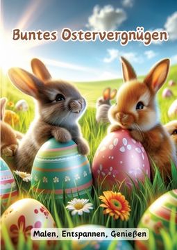 portada Buntes Ostervergnügen: Malen, Entspannen, Genießen (en Alemán)