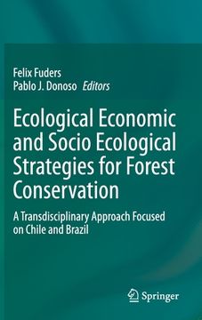 portada Ecological Economic and Socio Ecological Strategies for Forest Conservation: A Transdisciplinary Approach Focused on Chile and Brazil (en Inglés)