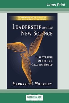 portada Leadership and the New Science: Discovering Order in a Chaotic World (16pt Large Print Edition) (en Inglés)