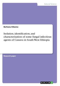portada Isolation, identification, and characterization of some fungal infectious agents of Cassava in South West Ethiopia (en Inglés)