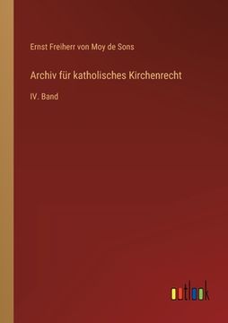 portada Archiv für katholisches Kirchenrecht: IV. Band (en Alemán)