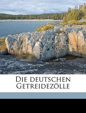 portada Die Deutschen Getreidezolle (in German)