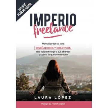 portada Imperio Freelance: Manual Práctico Para Diseñadores y Creativos que Quieren Elegir a sus Clientes y Cobrar lo que se Merecen (in Spanish)