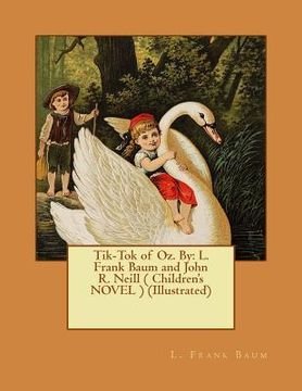 portada Tik-Tok of Oz. By: L. Frank Baum and John R. Neill ( Children's NOVEL ) (Illustrated) (in English)