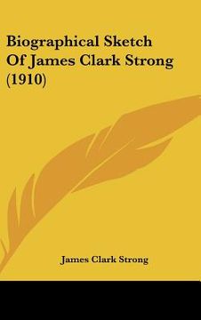portada biographical sketch of james clark strong (1910)