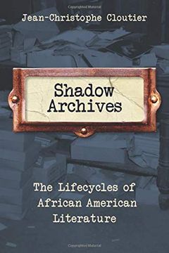 portada Shadow Archives: The Lifecycles of African American Literature (en Inglés)