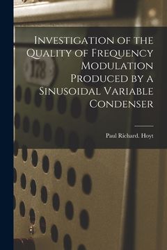 portada Investigation of the Quality of Frequency Modulation Produced by a Sinusoidal Variable Condenser (en Inglés)