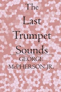 portada The Last Trumpet Sounds (en Inglés)