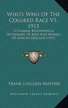 portada who's who of the colored race v1, 1915: a general biographical dictionary of men and women of african descent (1915) (en Inglés)