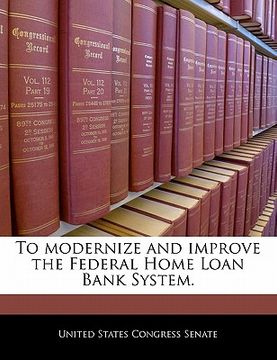 portada to modernize and improve the federal home loan bank system. (en Inglés)