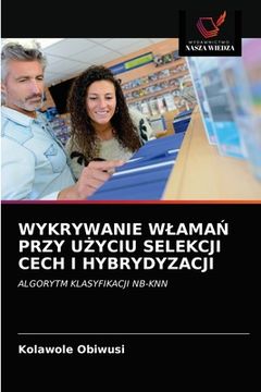 portada Wykrywanie WlamaŃ Przy UŻyciu Selekcji Cech I Hybrydyzacji (in Polaco)