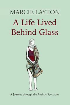portada A Life Lived Behind Glass: A Journey Through the Autistic Spectrum (en Inglés)