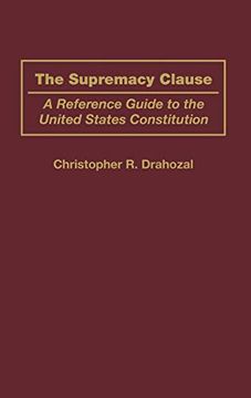 portada The Supremacy Clause: A Reference Guide to the United States Constitution (Reference Guides to the United States Constitution) (in English)
