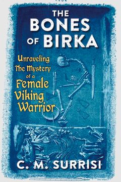 portada The Bones of Birka: Unraveling the Mystery of a Female Viking Warrior (in English)