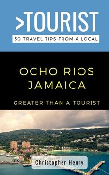 portada Greater Than a Tourist-Ocho Rios Jamaica: 50 Travel Tips from a Local