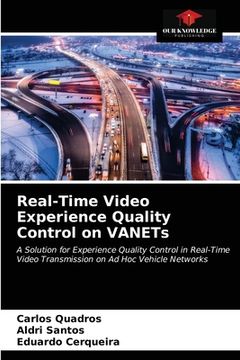 portada Real-Time Video Experience Quality Control on VANETs (in English)