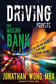 portada Driving Profits and Making Bank: How to Make Money Ridesharing and Grow Your Business (en Inglés)