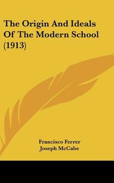 portada the origin and ideals of the modern school (1913) (en Inglés)