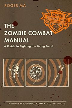 portada The Zombie Combat Manual: A Guide to Fighting the Living Dead (en Inglés)