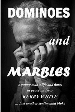 portada Dominoes and Marbles: A Young Man's Life and Times in Peace and war (en Inglés)