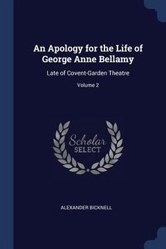 portada An Apology for the Life of George Anne Bellamy: Late of Covent-Garden Theatre; Volume 2 (en Inglés)