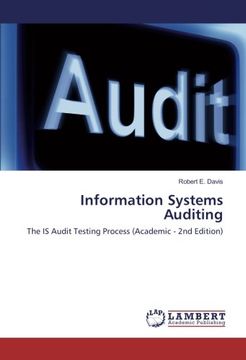 portada Information Systems Auditing: The IS Audit Testing Process (Academic - 2nd Edition)