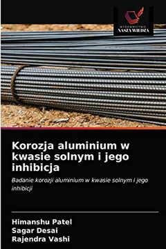 portada Korozja Aluminium w Kwasie Solnym i Jego Inhibicja: Badanie Korozji Aluminium w Kwasie Solnym i Jego Inhibicji (en Polaco)