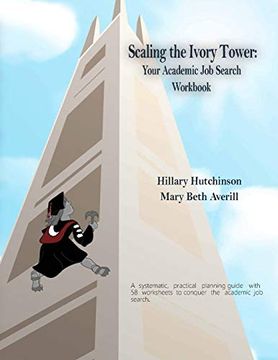 portada Scaling the Ivory Tower: Your Academic job Search Workbook (en Inglés)