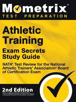 portada Athletic Training Exam Secrets Study Guide - NATA Test Review for the National Athletic Trainers' Association Board of Certification Exam: [2nd Editio (en Inglés)