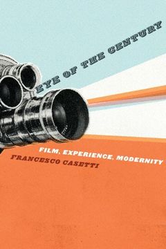 portada Eye of the Century: Film, Experience, Modernity (Film and Culture Series) (en Inglés)