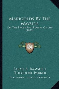 portada marigolds by the wayside: or the prose and poetry of life (1870) (en Inglés)