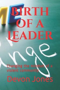 portada Birth of a Leader: Changing the mindset of a violent community (en Inglés)