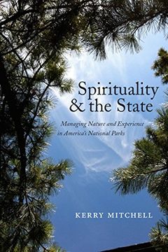 portada Spirituality and the State: Managing Nature and Experience in America's National Parks (North American Religions) (in English)