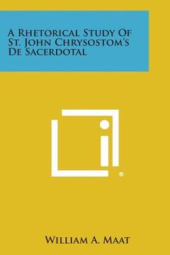 portada A Rhetorical Study of St. John Chrysostom's de Sacerdotal (in English)