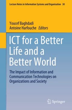 portada Ict for a Better Life and a Better World the Impact of Information and Communication Technologies on Organizations and Society 30 Lecture Notes in Information Systems and Organisation 