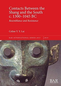 portada Contacts Between the Shang and the South c. 1300-1045 bc: Resemblance and Resistance (Bar International Series) (en Inglés)