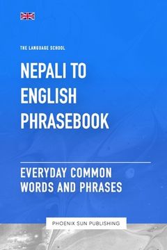 Nepali To English Phrasebook - Everyday Common Words And Phrases (en Inglés)
