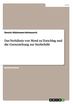 portada Das Verhältnis von Mord zu Totschlag und die Grenzziehung zur Sterbehilfe